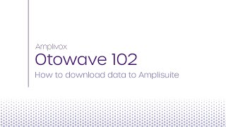 Otowave 102  How to download data from the Otowave to Amplisuite 10 [upl. by Twyla]