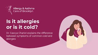 Is it a Cold or Allergies  Allergy amp Asthma Care of Brooklyn [upl. by Enyak]