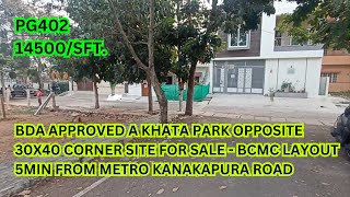 5 min from Metro CORNER 30x40 BDA Approved Site for Sale Vajarahalli Kanakapura Road PARK OPP PG402 [upl. by Nahgam321]