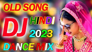 OLD is GOLD DJ REMIX 2023  NONSTOP HINDI DJ SONGS  NEW DANCE MIX OLD HIT DJ REMIX SONG JUKEBOX [upl. by Esorylime425]