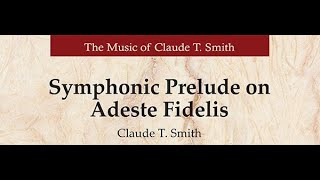 Symphonic Prelude on Adeste Fidelis by Claude T Smith Full Band [upl. by Anavoig]