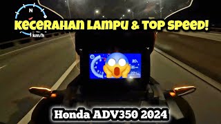 Honda ADV350 2024 Malaysia  KECERAHAN LAMPU amp TOP SPEED  GPS [upl. by Ahsielat]