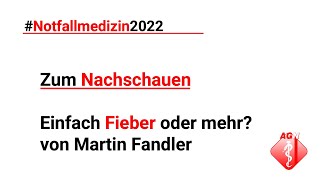 Notfallmedizin 2022 – – Einfach Fieber oder mehr – Martin Fandler [upl. by Dionysus]