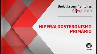 Hiperaldosteronismo Primário • UROLOGIA SEM FRONTEIRAS UNICAMP [upl. by Liggitt]