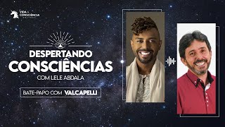 Batepapo com Valcapelli  Despertando Consciências 8 [upl. by Noy]