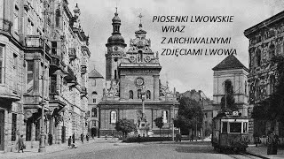 PIOSENKI LWOWSKIE3 WIĄZANKA RÓŻNI WYKONAWCY  ARCHIWALNE ZDJĘCIA LWOWA [upl. by Ahselyt]