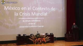 México en el Contexto de la Crisis Mundial  Universidad Chapingo  07 Septiembre 2023 [upl. by Atinomar]