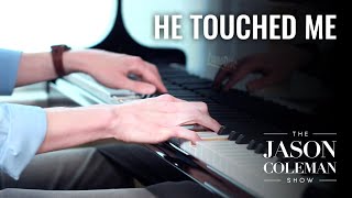 He Touched Me  Gospel Piano from The Jason Coleman Show [upl. by Jasen]