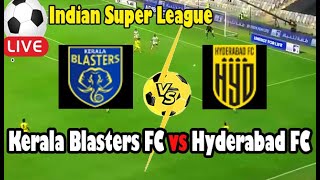 Live Football Kerala Blasters FC vs Hyderabad FC ll Live Indian Super League [upl. by Nnyre]