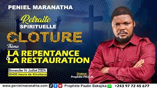 RETRAITE SPIRITUELLE SUR LA REPENTANCE ET LA RESTAURATION CLOTURE DIMANCHE le 14072024 [upl. by Annodas166]