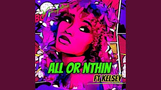 ALL OR NOTHIN feat KELSEY [upl. by Einot595]