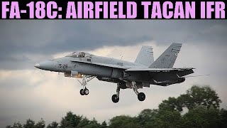 FA18C Hornet Airfield TACAN IFR Fog Landing Tutorial  DCS WORLD [upl. by Udelle600]