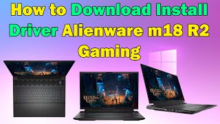 Installing Drivers on Alienware m18 R2 Gaming for Windows 1011 [upl. by Nnel709]