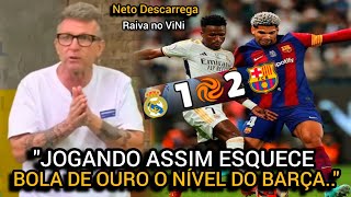 VEJA O DESABAFO DO NETO SOBRE VINI JR APÓS DERROTA DO REAL MADRID CONTRA BARÇA POR 2  1😯 [upl. by Lib]