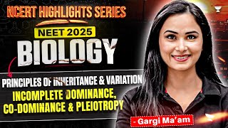 NEET 2025 Biology Incomplete Dominance Co Dominance amp Pleiotropy  Dr Gargi [upl. by Pliske]