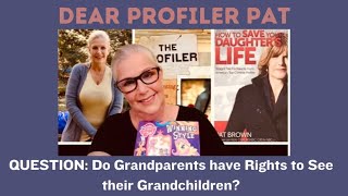 Dear Profiler Pat Do Grandparents have Rights to See their Grandchildren advice grandparenting [upl. by Heinrick]