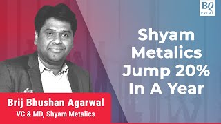 Shyam Metalics In Focus Surges 20 In A Year  BQ Prime [upl. by Navarro]