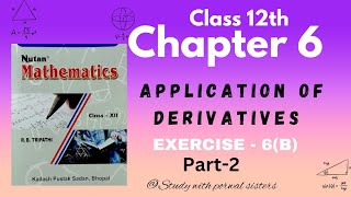 Class 12 Chapter 6 Application of Derivatives Ex6B Part2  Class12 RBTripathi Book Solution [upl. by Dazhehs574]