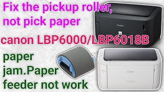 Fix pickup roller not pick paper canon LBP6000LBP6018B printer paper jamPaper feeder not pickingup [upl. by Ennyl]