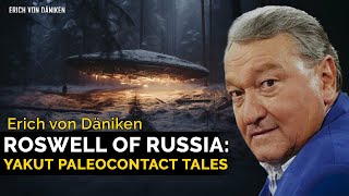 Russia’s Roswell amp the Yakut Peoples Paleocontact  Erich von Daniken amp Paul Stonehill [upl. by Neelasor705]