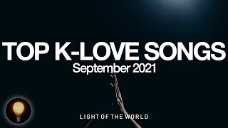 Top KLOVE Songs  September 2021  Light of the World [upl. by Atiseret]