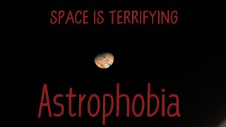 Im an Astrophysicist and Im Terrified of Space [upl. by Eelrebma]