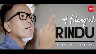 Ipank  Hilanglah Rindu Official Music Video Pop Minang Galau [upl. by Lilith]