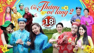 CÔ THẮM VỀ LÀNG  TẬP 18 FULL HD  PHIM HÀI TẾT HAY NHẤT PHẦN 2  TẬP 10 [upl. by Elletsyrk]