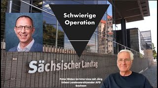 quotSchwierige Operation“ Peter Weber im Interview mit Jörg Urban Landesvorsitzender der AFD Sachsen [upl. by Beisel]