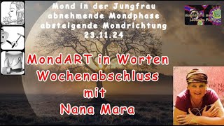 MondART im Wort  Gedanken zum Wochenabschluss von Nana Mara [upl. by Pilihp]