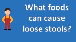 What foods can cause loose stools   Best Health Channel [upl. by Haret]