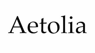 How to Pronounce Aetolia [upl. by Sosthenna961]