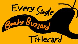 Every Single Beaky Buzzard Titlecard [upl. by Searby35]