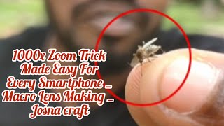 1000x Zoom Trick Made Easy for Every Smart phone Macro Lens Making Josecraft [upl. by Agamemnon]