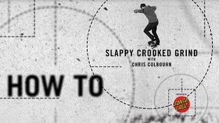 How To Slappy Crooked Grind with Chris Colbourn [upl. by Aylward]