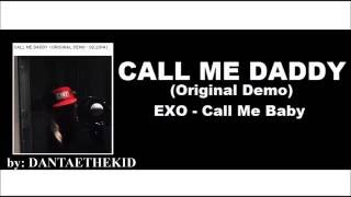 EXO Call Me Baby DEMO Song  Call Me Daddy [upl. by Selokcin]