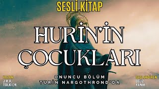 HURİNin ÇOCUKLARI  Turin Nargothrondda TOLKİEN  ORTA DÜNYA  Sesli Kitap [upl. by Hillel]