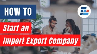 How to Start an Import Export Company [upl. by Caines]