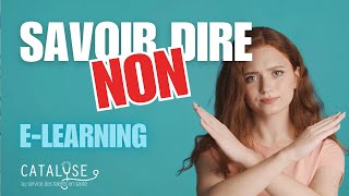 Module Elearning CATALYSE sur l’art de SAVOIR DIRE NON [upl. by Nydroj171]