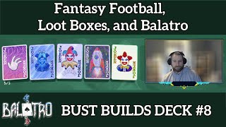 Fantasy Football Loot Boxes and Balatro  Balatro  Bust Builds Decks 8 [upl. by Boru266]