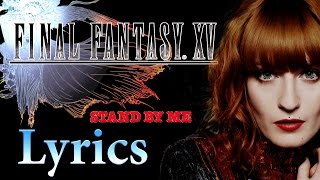 LYRIC Video  Florence  The Machine Stand By Me  Final Fantasy XV  HD [upl. by Even621]