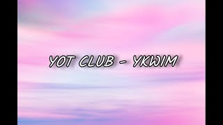 yot club  YKWIM [upl. by Ynttirb101]