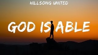 Hillsong United  God Is Able  lyrics [upl. by Rusel]