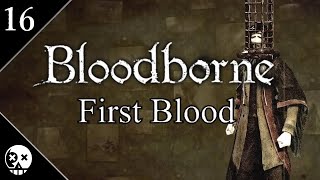 Bloodborne First Blood 16  Nightmare of Mensis amp Micolash [upl. by Leanahtan213]