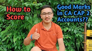 How to score good marks in CA CAP 2 Accounts Tips from CAP 3 Student [upl. by Yamauchi]