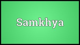 Samkhya Meaning [upl. by Korfonta]