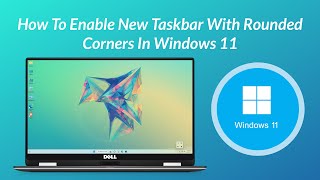 How To Enable New Taskbar With Rounded Corners in Windows 11 Build 25193 [upl. by Anitan250]