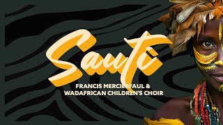 Francis Mercier Faul amp Wad African Childrens Choir  Sauti Lyric Video [upl. by Setiram616]