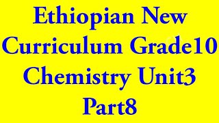 Ethiopian New Curriculum Grade10 Chemistry Unit3 Part8 [upl. by Gnut]