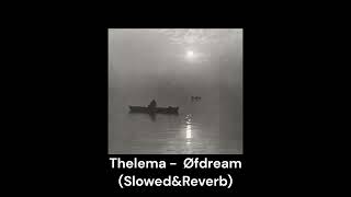 Thelema  Øfdream SlowedampReverb [upl. by Esac]